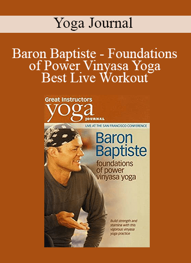 Yoga Journal - Baron Baptiste - Foundations of Power Vinyasa Yoga - Best Live Workout