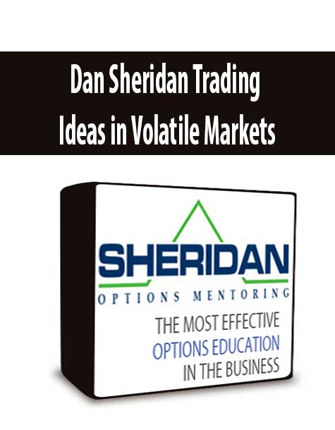 Dan Sheridan Trading Ideas in Volatile Markets