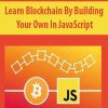 Learn Blockchain By Building Your Own In JavaScript