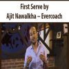 First Serve by Ajit Nawalkha – Evercoach