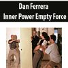 [Download Now] Dan Ferrera – Inner Power Empty Force