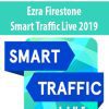 [Download Now] Ezra Firestone – Smart Traffic Live 2019