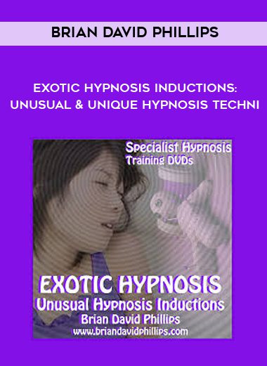 Exotic Hypnosis Inductions: Unusual & Unique Hypnosis Techni - Brian David Phillips