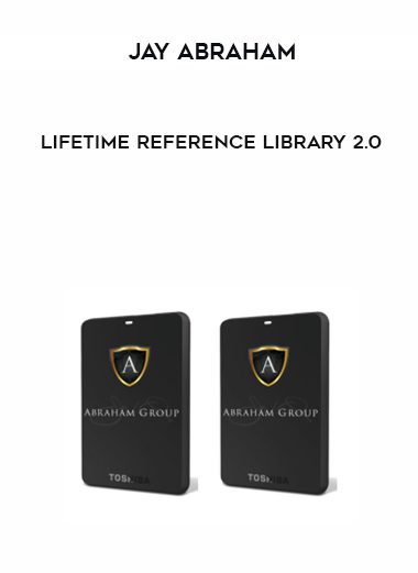 [Download Now] Jay Abraham – Lifetime Reference Library 2.0