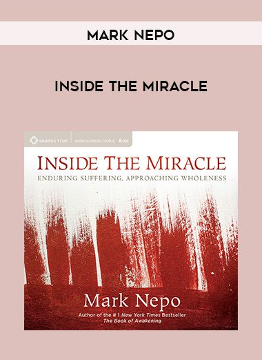 Mark Nepo – INSIDE THE MIRACLE