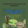 Mark Waldman – Mindfulness. Relaxation. and Awareness