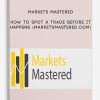 Markets Mastered – How to Spot a Trade Before it Happens (marketsmastered.com)