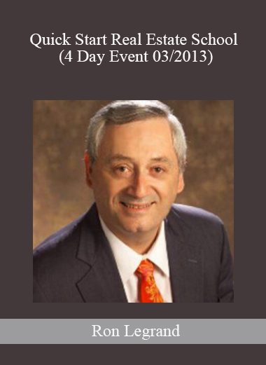 Quick Start Real Estate School (4 Day Event 03/2013) - Ron Legrand