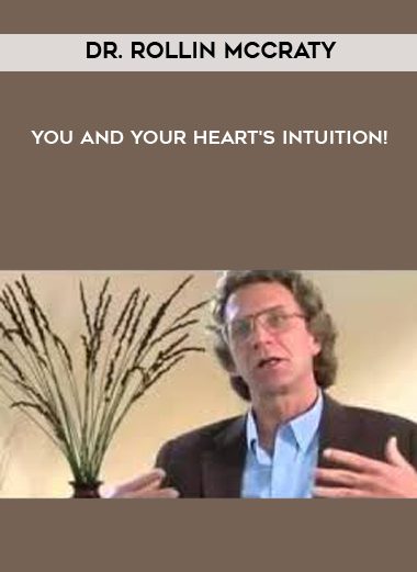 [Download Now] Dr. Rollin McCraty - You and Your Heart's Intuition!