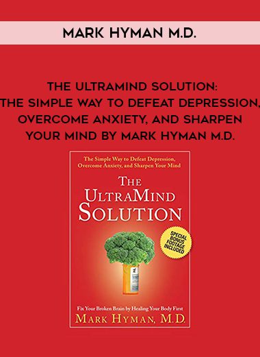 Mark Hyman M.D. – The UltraMind Solution: The Simple Way to Defeat Depression