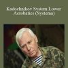 A.A. Kadochnikov - Kadochnikov System Lower Acrobatics (Systema)