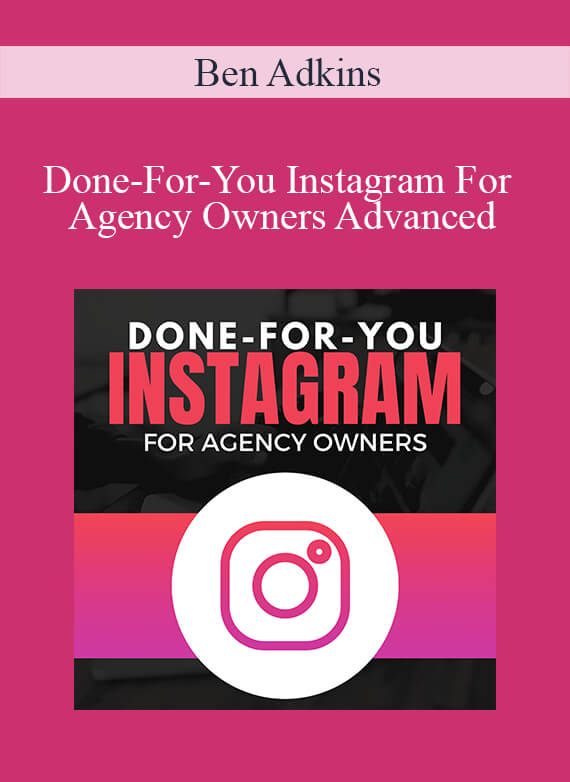 Ben Adkins - Done-For-You Instagram For Agency Owners Advanced