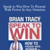 Brian Tracy - Speak to Win How To Present With Power In Any Situation