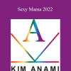 Kim Anami - Sexy Mama 2022