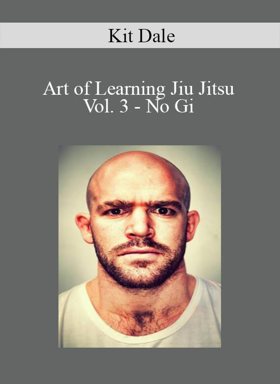 Kit Dale - Art of Learning Jiu Jitsu Vol. 3 - No Gi