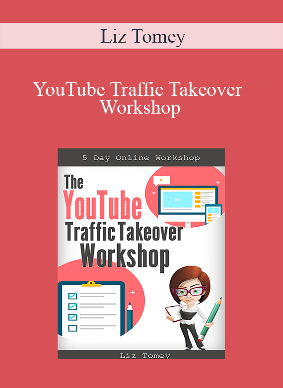 Liz Tomey - YouTube Traffic Takeover Workshop