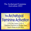 Devaa Haley Mitchell - The Archetypal Feminine Activation 2022