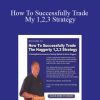 Kevin Haggerty - How To Successfully Trade My 1,2,3 Strategy