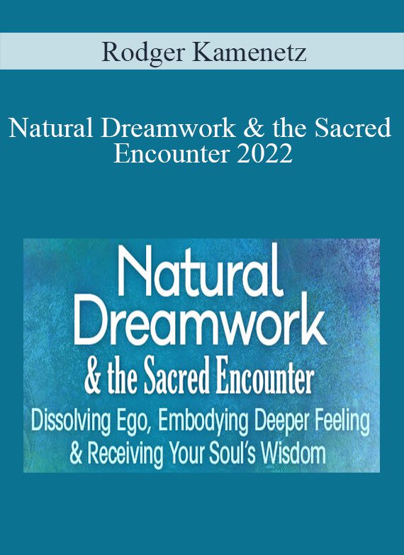 Rodger Kamenetz - Natural Dreamwork & the Sacred Encounter 2022