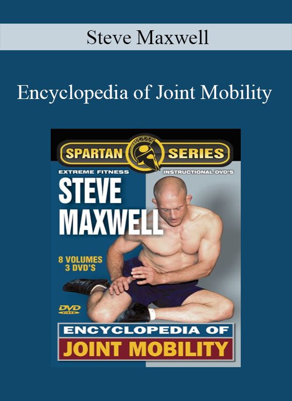 Steve Maxwell – Encyclopedia of Joint Mobility