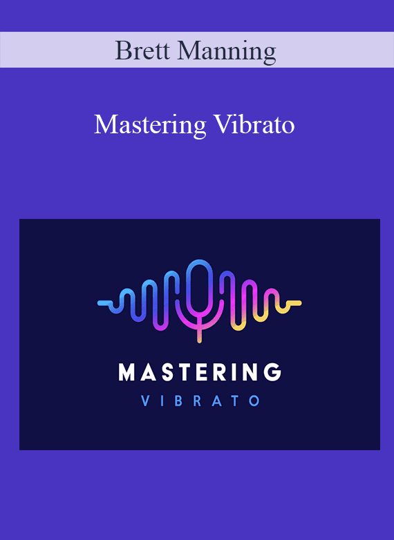 Brett Manning - Mastering Vibrato