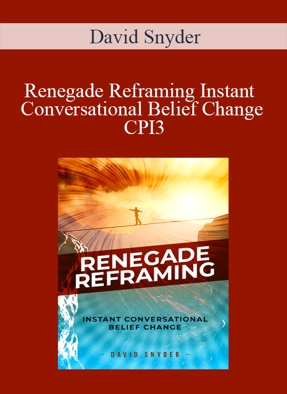 David Snyder - Renegade Reframing Instant Conversational Belief Change CPI3