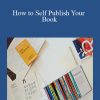 Joel Pitney - How to Self Publish Your Book