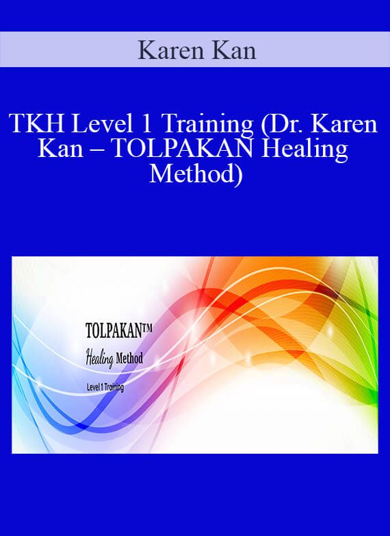 Karen Kan - TKH Level 1 Training (Dr. Karen Kan – TOLPAKAN Healing Method)