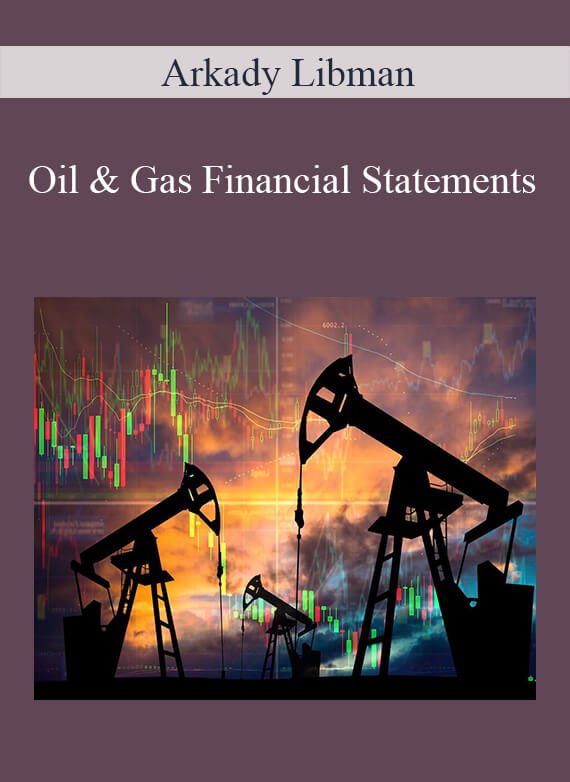 Arkady Libman - Oil & Gas Financial Statements