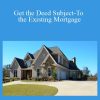 Alicia Cox - Get the Deed Subject-To the Existing Mortgage