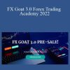 FX Goat 3.0 Forex Trading Academy 2022