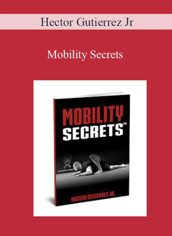 Hector Gutierrez Jr - Mobility Secrets