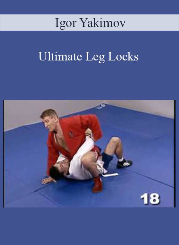 Igor Yakimov - Ultimate Leg Locks