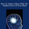 RAH - How To Seduce Others With The Hidden Power Of Your Mind