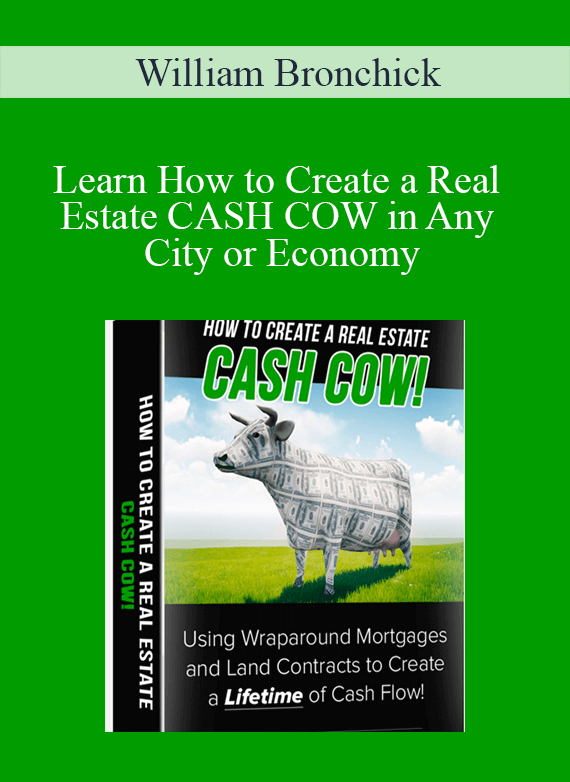 William Bronchick - Learn How to Create a Real Estate CASH COW in Any City or Economy