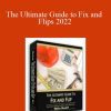 William Bronchick - The Ultimate Guide to Fix and Flips 2022