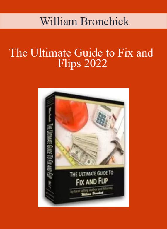 William Bronchick - The Ultimate Guide to Fix and Flips 2022