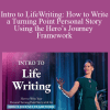 Andrea Pennington - Intro to LifeWriting How to Write a Turning Point Personal Story Using the Hero's Journey Framework