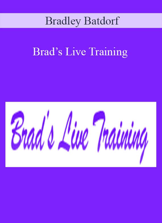 Bradley Batdorf - Brad’s Live Training