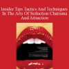 C Kellogg - Insider Tips Tactics And Techniques In The Arts Of Seduction Charisma And Attraction