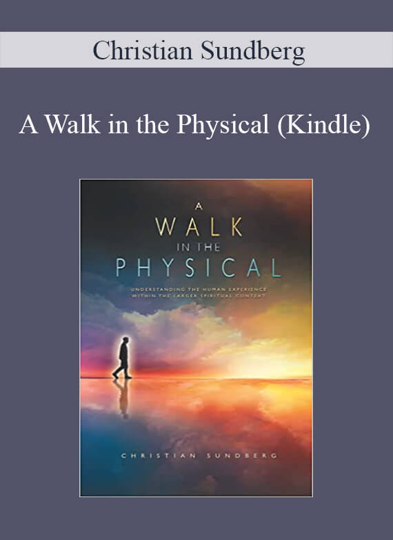 Christian Sundberg - A Walk in the Physical (Kindle)