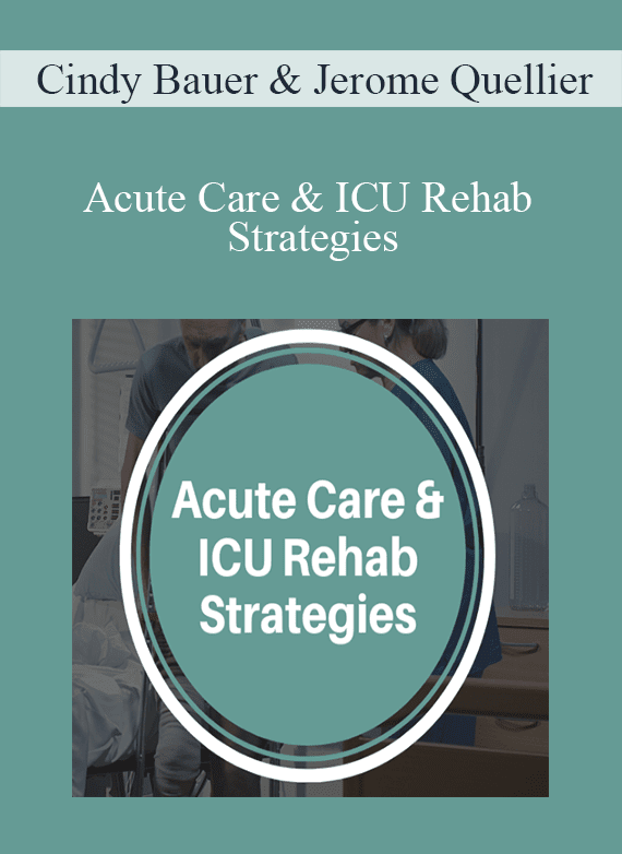 Cindy Bauer & Jerome Quellier - Acute Care & ICU Rehab Strategies