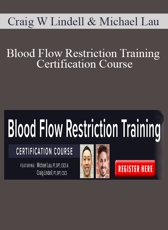 Craig W Lindell & Michael Lau - Blood Flow Restriction Training Certification Course