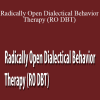 Dr. Thomas R. Lynch - Radically Open Dialectical Behavior Therapy (RO DBT)