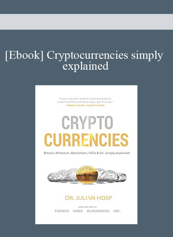 [Ebook] Cryptocurrencies simply explained Bitcoin, Ethereum, Blockchain, ICOs, Decentralization, Mining & Co