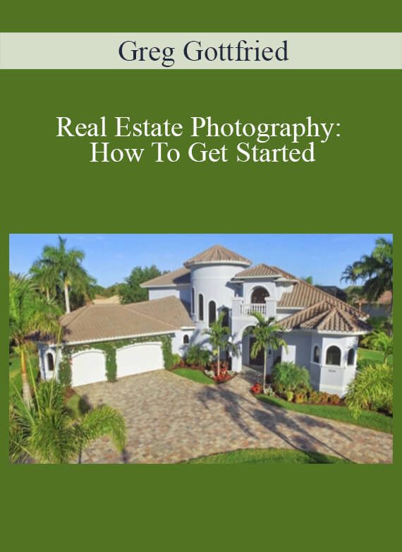 Greg Gottfried - Real Estate Photography How To Get Started