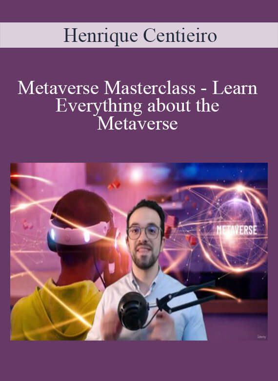 Henrique Centieiro - Metaverse Masterclass - Learn Everything about the Metaverse