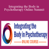 Janina Fisher, Bessel van der Kolk, and more! - Integrating the Body in Psychotherapy Online Summit