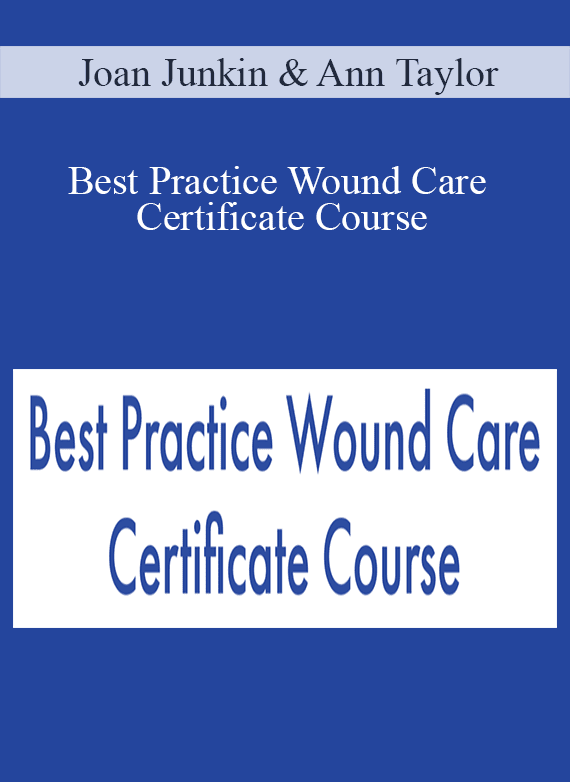 Joan Junkin & Ann Taylor - Best Practice Wound Care Certificate Course