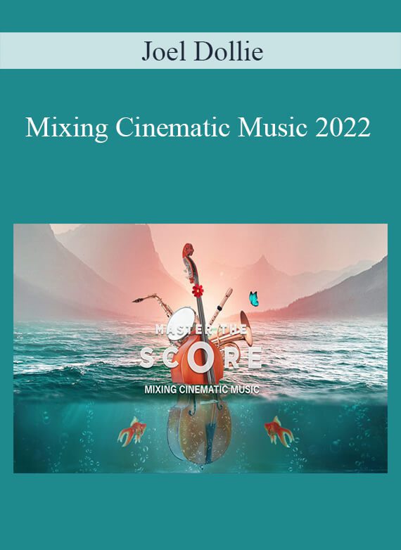 Joel Dollie - Mixing Cinematic Music 2022